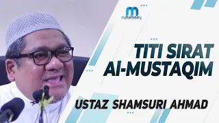 Ustaz Shamsuri Ahmad - Titi Sirat al-Mustaqim