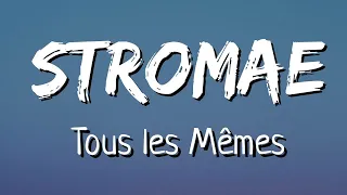 Stromae - Tous les Mêmes (Lyrics/Paroles)