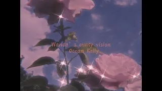 Wanda’s cunty vision -ocean Kelly slowed reverbed