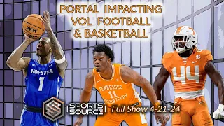 Portal Impacting Vol Football & Basketball - The Sports Source Full Show (4/21/24)