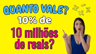 COMO CALCULAR 10% DE 10 MILHÕES DE REAIS? | Domine a porcentagem