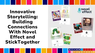 Innovative Storytelling: Building Connections With Novel Effect and StickTogether