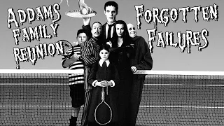Addams Family Reunion | Forgotten Failures