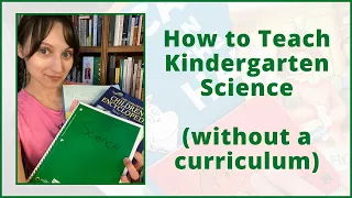 How to Teach Kindergarten Science Without a Curriculum