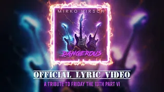 Mirko Hirsch - Dangerous (Official Lyric Video) - 80s Rock - Tribute to Friday the 13th Part VI