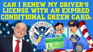 How Can I Renew My Driver's License With An Expired Conditional GC? (Immigration)