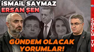 İsmail Saymaz & Ersan Şen - Ekrem İmamoğlu, DEM Parti, Erdoğan, Fatih Erbakan, Emekliye Zam