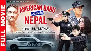 American Babu Made in Nepal || New Nepali Full Movie 2019