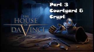 The House of Da Vinci Part 3 Courtyard & Crypt Walkthrough