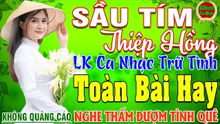 SẦU TÍM THIỆP HỒNG ➤ LK Nhạc Sống Thôn Quê Hay Nhất NGỌT NGÀO SAY ĐẮM NGHE THẤM ĐƯỢM TÌNH QUÊ