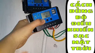 Cách Dùng Bộ Điều Khiển Sạc Pin Mặt Trời Từ A - Z - SOLAR CONTROL MANUAL A - Z