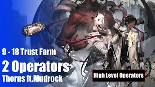 [Arknights] 9-18 trust farm 2 Operators Thorns ft.Mudrock