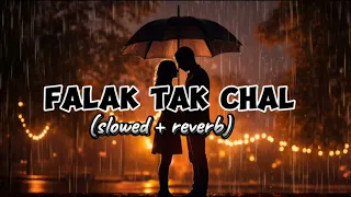 falak tak chal (slowed and reverb) #falaktakchalsathmere #slowedandreverb #falaktakchal