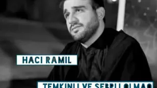 Haci Ramil - Temkinli ve Sebirli Olmaq 2018