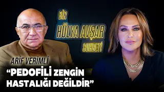 Bir Hülya Avşar Sohbeti | Arif Verimli: Pedofili Zengin Hastalığı Değildir