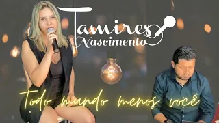 Todo mundo menos você - Tamires Nascimento (COVER/TRIBUTO) #maríliamendonça