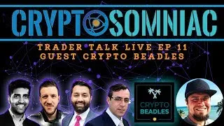 📈 Cryptosomniac Trader Talk Live #11 - Guest Crypto Beadles🌴 | Is Bitcoin Dying?📉 | How to DYOR?
