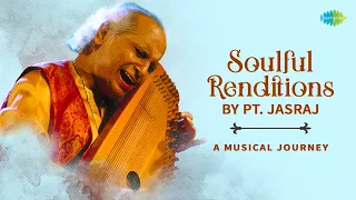 Soulful Renditions By Pt. Jasraj - A Musical Journey | indian classical music | Audio Jukebox