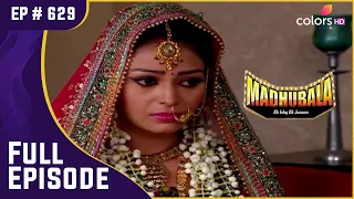 Faguni की शादी | Madhubala - Ek Ishq Ek Junoon | मधुबाला - एक इश्क़ एक जुनून | Full Episode | Ep. 629