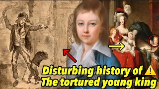 The Disturbing tragic life of young king Louis XVII, Marie Antoinette’s son