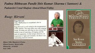 Kirwani- Pandit Shiv Kumar Sharma ( Santoor) & Ustad Shafaat Ahmed Khan(Tabla)