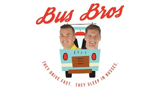 Bus Bros Episode 1: We Literally Don't Know What We're Doing