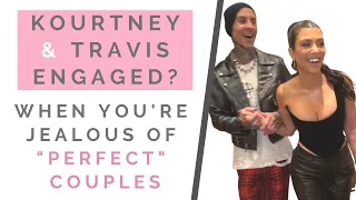 KOURTNEY KARDASHIAN & TRAVIS BARKER ENGAGED? How To Stop Being Jealous Of Perfect Couples | Shallon