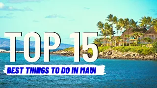 TOP 15 BEST Things To Do in Maui Hawaii (2024) | Travel Guide