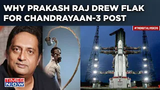 Chandrayaan 3 Nears Moon Surface But Prakash Raj’s Mocking Post Crashes & Burns On Social Media