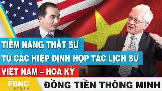 Tiềm năng thật sự từ các hiệp định hợp tác lịch sử Việt Nam – Hoa Kỳ | Đồng tiền thông minh | FBNC