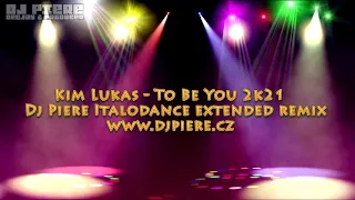 Kim Lukas  - To Be You 2k21 (Dj Piere Italodance extended remix)