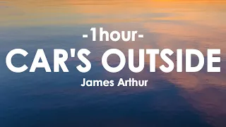 James Arthur - Car's Outside [1HOUR+Lyrics]