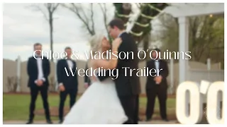 Chloe & Madison O'Quinn Wedding Trailer