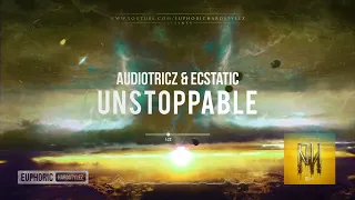 Audiotricz & Ecstatic - Unstoppable [HQ Edit]