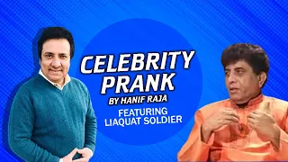 Celebrity Prank: Liaquat Soldier | Hanif Raja