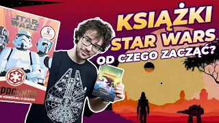 Książki Star Wars - od czego zacząć?