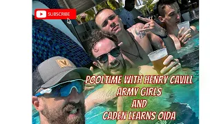 a day in our life -Pool time with Henry Cavill ,shot time with Army Gilr's and Caden learns Oida