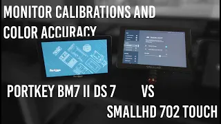 Portkeys BM7 II DS 7 Compared to SmallHD 702 Touch for calibrations and color accuracy