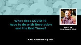 What does COVID-19 have to do with Revelations and End Times?