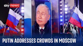 Russian election: Putin addresses crowds in Moscow after securing fifth term in office