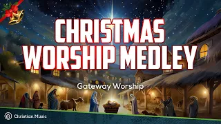 Christmas Worship Medley - Gateway Worship | Christian Lyric Video #christianmusic