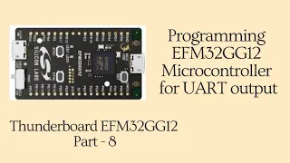UART program on EFM32GG12 | using VCOM port on EFM32GG12 | Thunderboard EFM32GG12 Part - 8