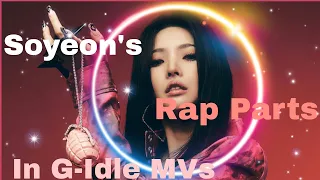 Jeon Soyeon's rap parts in G-idle MVs ✨🔥