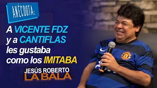 ANÉCDOTA: A VICENTE FDZ y a CANTIFLAS les gustaba como los IMITABA | La Bala