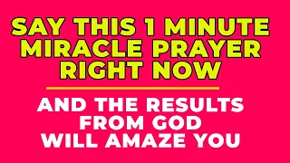 SAY THIS POWERFUL 1 MINUTE MIRACLE  PRAYER  NOW | Powerful Prayer For Blessings And Miracles Daily