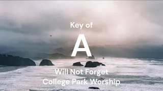 Chords for Will Not Forget by College Park Worship