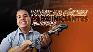 MÚSICAS FÁCEIS PARA INICIANTES NO CAVAQUINHO