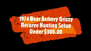 1974 Bear Grizzly Recurve hunting setup for the 2022-2023 hunting season.