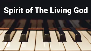 Spirit of the Living God - Piano Instrumental Hymn with Lyrics