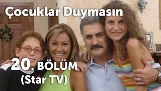 Çocuklar Duymasın 20. Bölüm (Star TV)